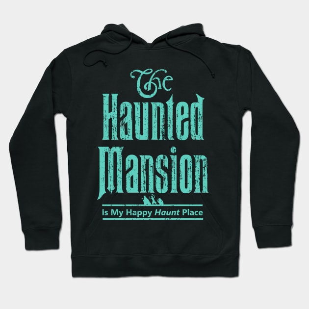 The Haunted Mansion Is My Happy Haunt Place - Ghoulish Green Hitchhiking Ghosts Hoodie by ThisIsFloriduhMan